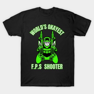 World's Okayest F.P.S Shooter. T-Shirt